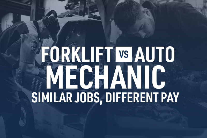 Forklift vs. Auto Mechanic Similar Jobs, Different Pay
